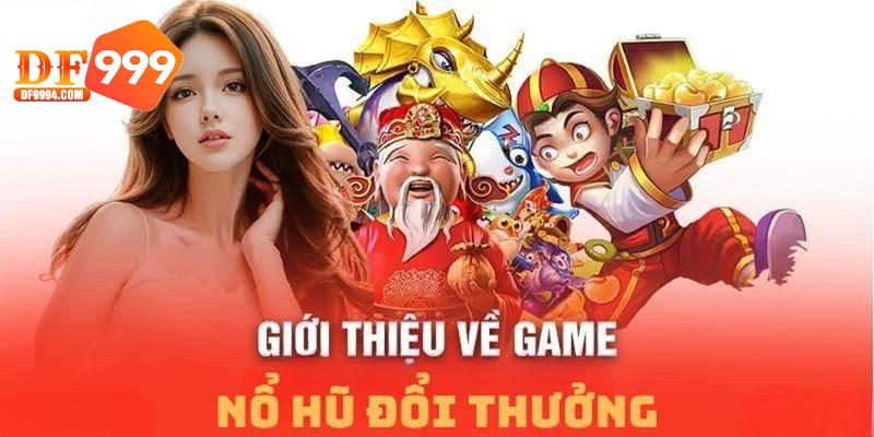 Đến với nổ hũ DF999 để khám phá những điều thú vị và hấp dẫn