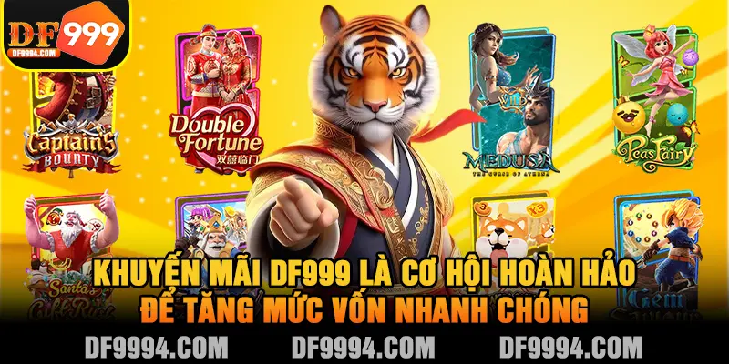 Khuyến mãi DF999 là cơ hội hoàn hảo để tăng mức vốn nhanh chóng