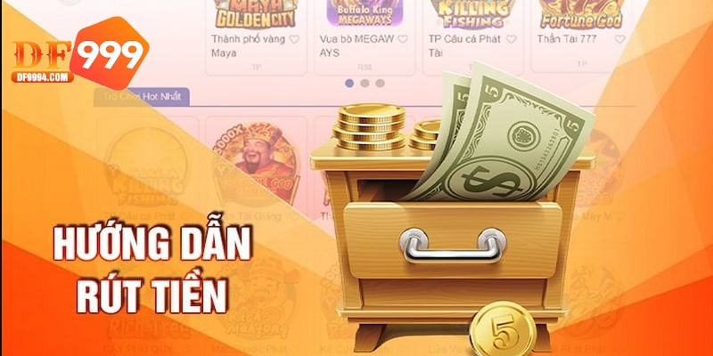 Chi tiết thao tác rút tiền DF999 hãy xem kỹ tại trang web chính thức